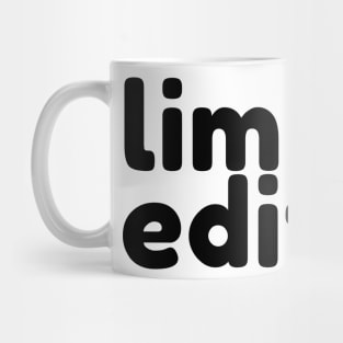 Limited Edition. Funny Sarcastic Saying Mug